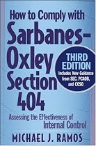 How to Comply with Sarbanes-Oxley Section 404: Assessing the Effectiveness of Internal Control