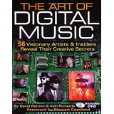 The Art of Digital Music: 56 Visionary Artists and Insiders Reveal Their Creative Secrets