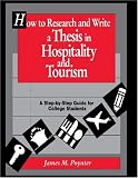 How to Research and Write a Thesis in Hospitality and Tourism: A Step-By-Step Guide for College Students