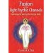 Fusion of the Eight Psychic Channels: Opening and Sealing the Energy Body