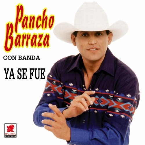 Pancho Barraza - Ya Se Fue - Zortam Music