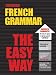 French Grammar the Easy Way (Barron s E-Z Series)