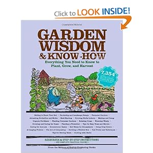 Garden Wisdom and Know-How: Everything You Need to Know to Plant, Grow, and Harvest