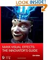 Maya Visual Effects: The Innovator's Guide