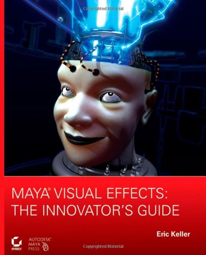 Maya Visual Effects: The Innovators Guide