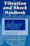 Vibration and Shock Handbook (Mechanical Engineering (CRC Press Hardcover))