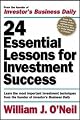 24 Essential Lessons for Investment Success: Learn the Most Important Investment Techniques from the Founder of Investor's Business Daily
