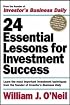 24 Essential Lessons for Investment Success: Learn the Most Important Investment Techniques from the Founder of Investor's Business Daily
