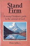 Stand firm : a young Christian's guide to the armour of God