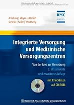 Integrierte Versorgung und Medizinische Versorgungszentren: Von der Idee zur Umsetzung. Schriftenreihe des Bundesverbandes Managed Care