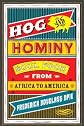 Hog and Hominy: Soul Food from Africa to America (Arts and Traditions of the Table: Perspectives on Culinary History)