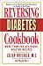 Books : Reversing Diabetes Cookbook: More Than 200 Delicious, Healthy Recipes