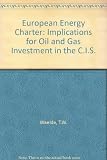 European energy charter : implications for oil and gas investment in the CIS
