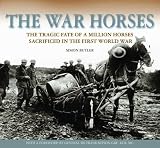 The war horses : the tragic fate of a million horses in the First World War
