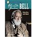 Sterling Biographies: Alexander Graham Bell: Giving Voice to the World