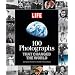 LIFE 100 Photographs that Changed the World: An Updated Edition of LIFE's Classic Book