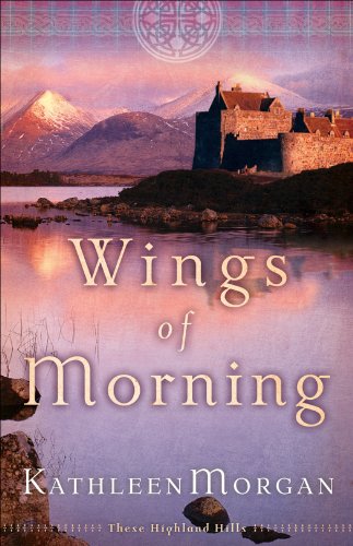 Wings of Morning (These Highland Hills Book #2), by Kathleen Morgan Wings of Morning (These Highland Hills Book #2), by Kathleen Morgan
