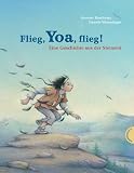 Flieg, Yoa, flieg!: Eine Geschichte aus der Steinzeit - Jeanette Randerath