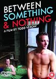 Between Something And Nothing [DVD] [2008]