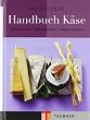 Das TEUBNER Handbuch K�se: K�sekunde - K�selexikon - K�serezepte (Teubner Handb�cher)