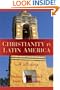 Christianity in Latin America: A History