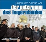 Produkt-Bild: Der Untergang des Bayernlandes: Ein Vivat auf die erfolgreichste Partei der Welt