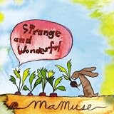 MaMuse Strange & Wonderful