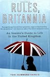 Rules, Britannia: An Insider's Guide to Life in the United Kingdom