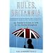 Rules, Britannia: An Insider's Guide to Life in the United Kingdom