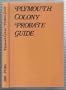 Plymouth Colony Probate Guide: Where to Find Wills and Related Data for 800 People of Plymouth Colony 1620-1691 (Plymouth Colony Research Gr Series)