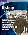 History for the IB Diploma: Peacemaking, Peacekeeping: International Relations 1918-36