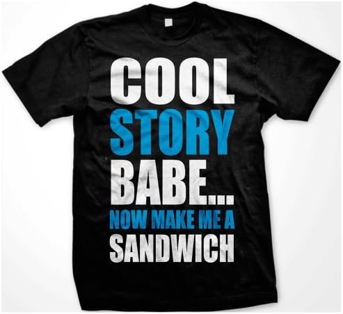 Cool Story Babe... Now Make Me A Sandwich Mens T-shirt