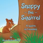 Snappy the Squirrel: A Lesson in Friendship | [Angie Batho-Barth]