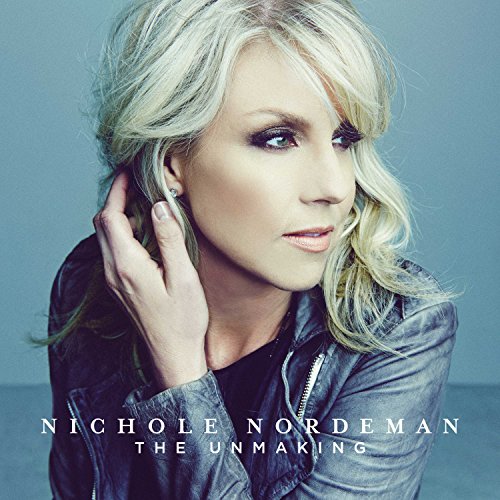 Nichole Nordeman - The Unmaking - Zortam Music