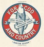 For Cod and Country: Simple, Delicious, Sustainable Cooking