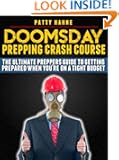 Doomsday Prepping Crash Course: The Ultimate Preppers Guide to Getting Prepared When You're on a Tight Budget