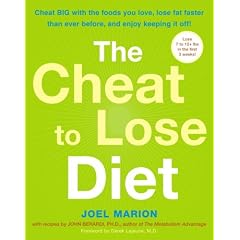 The Cheat to Lose Diet: Cheat BIG with the Foods You Love, Lose Fat Faster Than Ever Before, and Enjoy Keeping It Off!