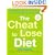 The Cheat to Lose Diet: Cheat BIG with the Foods You Love, Lose Fat Faster Than Ever Before, and Enjoy Keeping It Off!