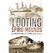 Looting Spiro Mounds: An American King Tut's Tomb