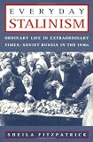 Everyday Stalinism: Ordinary Life in Extraordinary Times: Soviet Russia in the 1930s