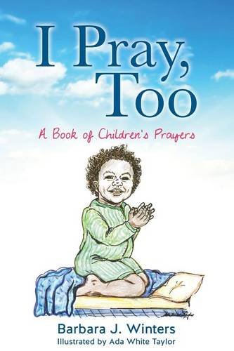 I Pray, Too, by Barbara J. Winters