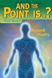 And the Point Is...? Beyond Duality