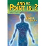 And the Point Is...? Beyond Duality