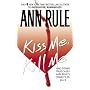 Kiss Me, Kill Me: Ann Rule's Crime Files Vol. 9 (Ann Rule's Crime Files)