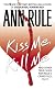 Kiss Me, Kill Me: Ann Rule's Crime Files Vol. 9 (Ann Rule's Crime Files)