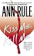 Kiss Me, Kill Me: Ann Rule's Crime Files Vol. 9