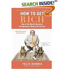 How to Get Rich: One of the World's Greatest Entrepreneurs Shares His Secrets