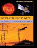 Severe Space Weather Events--Understanding Societal and Economic Impacts: A Workshop Report - Extended Summary