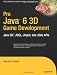 Pro Java 6 3D Game Development: Java 3D, JOGL, JInput and JOAL APIs (Experts Voice in Java)