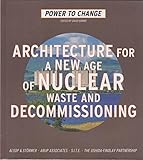 Power to change : architecture for a new age of nuclear waste and decommissioning
